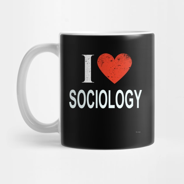 I Love Sociology - Gift for Sociologist in the field of Sociology by giftideas